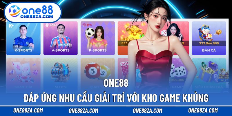 ONE88 cùng hệ thống các sản phẩm game đổi thưởng hấp dẫn