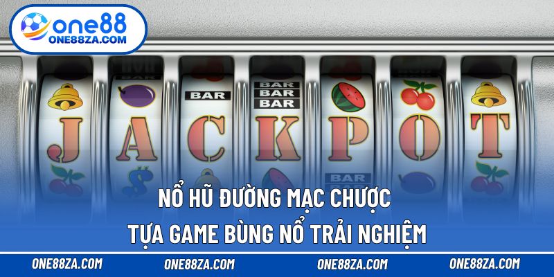 Nổ hũ Đường Mạc Chược