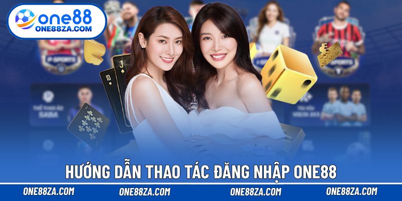 Hướng dẫn thao tác đăng nhập ONE88 đúng quy trình