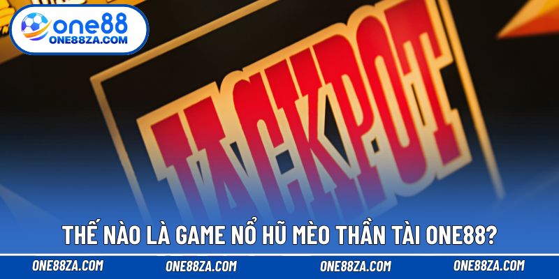 Thế nào là game nổ hũ Mèo Thần Tài ONE88?
