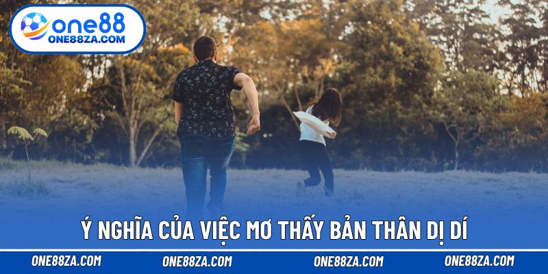 Ý nghĩa của việc mơ thấy bản thân dị dí